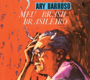 Ary Barroso - Meu Brasil Brasileiro/Ary Barroso & Dori i gruppen CD / Pop-Rock,Annet hos Bengans Skivbutik AB (3923617)