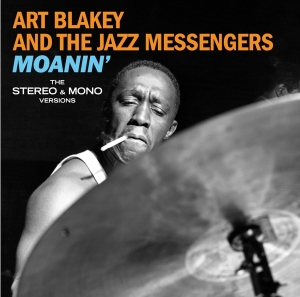 Art Blakey & The Jazz Messengers - Moanin' - The Mono & Stereo Versions i gruppen CD / Jazz hos Bengans Skivbutik AB (3924175)