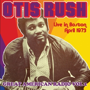 Otis Rush - Great American Radio Vol. 2 i gruppen CD / Blues,Jazz hos Bengans Skivbutik AB (3925121)