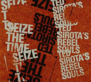 Ted -Rebel Souls- Sirota - Seize The Time i gruppen CD / Jazz hos Bengans Skivbutik AB (3925425)