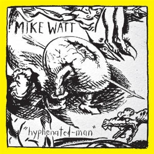 Mike Watt - Hyphenated Man i gruppen VINYL / Pop-Rock,Annet hos Bengans Skivbutik AB (3925609)