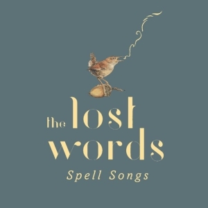 Lost Words: Spell Songs - Lost Words: Spell Songs i gruppen CD / Pop-Rock,World Music hos Bengans Skivbutik AB (3925675)