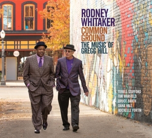 Rodney (Quintet) Whitaker - Common Ground: The Music Of Gregg Hill i gruppen CD / Jazz hos Bengans Skivbutik AB (3925782)