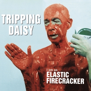 Tripping Daisy - I Am An Elastic Firecracker i gruppen VI TIPSER / Julegavetips CD hos Bengans Skivbutik AB (3925916)