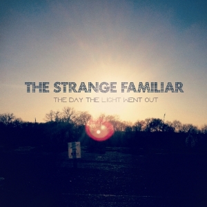 Strange Familiar - Day The Light Went Out i gruppen CD / Pop-Rock,Annet hos Bengans Skivbutik AB (3927199)