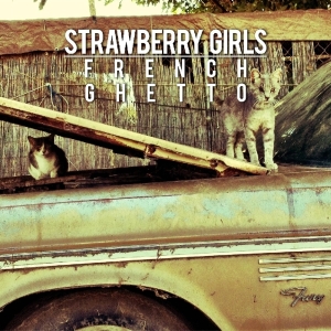 Strawberry Girls - French Ghetto i gruppen CD / Pop-Rock,Annet hos Bengans Skivbutik AB (3927208)