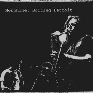 Morphine - Bootleg Detroit i gruppen VI TIPSER / Julegavetips CD hos Bengans Skivbutik AB (3927799)