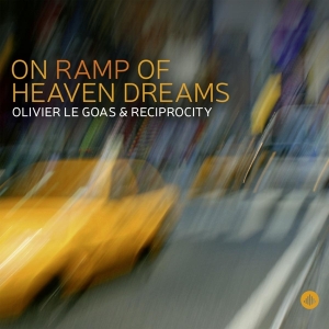 Olivier Le & Reciprocity Goas - On Ramp Of Heaven Dreams i gruppen CD / Jazz hos Bengans Skivbutik AB (3927852)