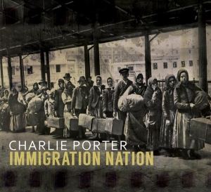 Charlie Porter - Immigration Nation i gruppen CD / Jazz hos Bengans Skivbutik AB (3927972)