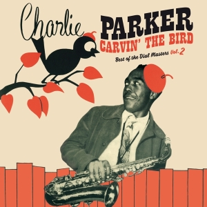 Parker Charlie - Carvin' The Bird - Best Of The Dial Masters Vol.2 i gruppen VINYL / Jazz hos Bengans Skivbutik AB (3928385)