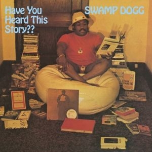 Swamp Dogg - Have You Heard This Story? i gruppen CD / Pop-Rock,RnB-Soul,Annet hos Bengans Skivbutik AB (3928420)