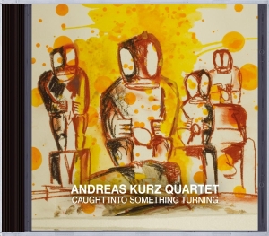 Andreas Kurz - Caught Into Something Turning i gruppen CD / Jazz hos Bengans Skivbutik AB (3929023)