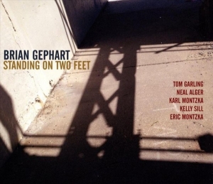 Brian Gephart - Standing On Two Feet i gruppen CD / Jazz hos Bengans Skivbutik AB (3930290)