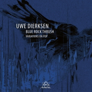 Uwe Dierksen - Blue Rock Thrush - Variations On Pop i gruppen CD / Pop-Rock,Annet hos Bengans Skivbutik AB (3930940)