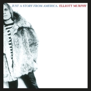 Elliott Murphy - Just A Story From America i gruppen CD / Pop-Rock hos Bengans Skivbutik AB (3931234)