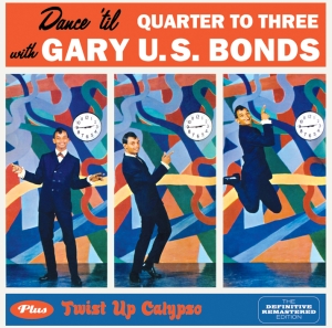 Gary U.S. Bonds - Dance 'Til Quarter To Three + Twist Up Calypso i gruppen CD / Pop-Rock,Annet hos Bengans Skivbutik AB (3931317)