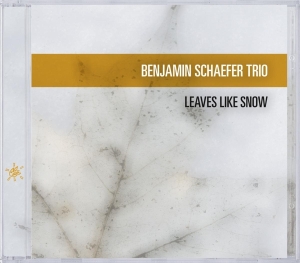 Benjamin Schaefer Trio - Leaves Like Snow i gruppen CD / Jazz hos Bengans Skivbutik AB (3931333)