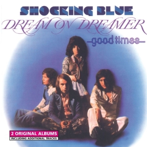 Shocking Blue - Dream On Dreamer/Good Times i gruppen VI TIPSER / Julegavetips CD hos Bengans Skivbutik AB (3931359)