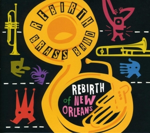 Rebirth Brass Band - Rebirth Of New Orleans i gruppen CD / Country,Jazz hos Bengans Skivbutik AB (3931521)