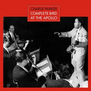 Charlie Parker - Complete Bird At The Apolo + 4 i gruppen CD / Jazz hos Bengans Skivbutik AB (3931748)