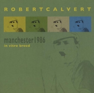 Robert Calvert - Live In Manchester 1986 i gruppen CD / Pop-Rock hos Bengans Skivbutik AB (3932303)