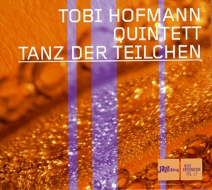 Tobi Hofmann - Tanz Der Teilchen -Digi- i gruppen CD / Jazz hos Bengans Skivbutik AB (3932320)