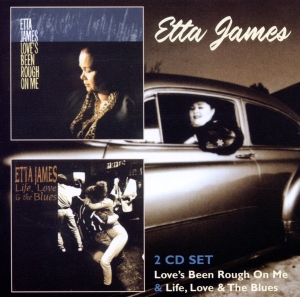 Etta James - Love's Been Rough On Me/Life, Love & The Blues i gruppen CD / Pop-Rock,RnB-Soul,Annet hos Bengans Skivbutik AB (3932524)