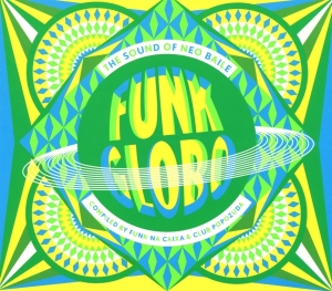 Various - Funk Globo:Sound Of Neo Baile i gruppen CD / Dance-Techno,Klassisk hos Bengans Skivbutik AB (3932559)