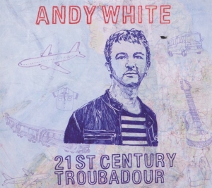 White Andy - 21st Century Troubadour i gruppen CD / Pop-Rock,Annet hos Bengans Skivbutik AB (3932885)