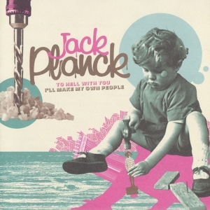 Jack Planck - To Hell With You I'll Make My Own People i gruppen CD / Pop-Rock,Annet hos Bengans Skivbutik AB (3933166)