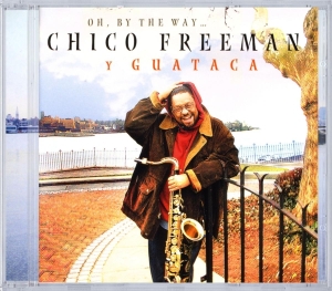 Chico Y Guataca Freeman - Oh By The Way... i gruppen CD / Jazz hos Bengans Skivbutik AB (3933677)