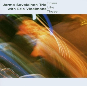 Jarmo -Trio- Savolainen - Times Like These i gruppen CD / Jazz hos Bengans Skivbutik AB (3933715)