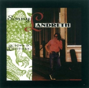 Sonny Landreth - Down In Louisiana i gruppen CD / Blues,Jazz hos Bengans Skivbutik AB (3933888)