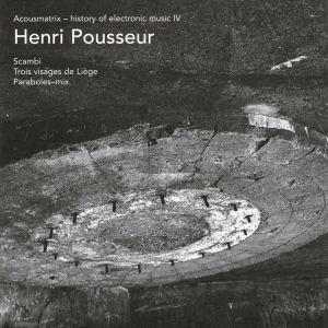 Henri Pousseur - Acousmatrix - History Of Electronic Music Iv i gruppen CD / Jazz hos Bengans Skivbutik AB (3933929)