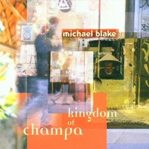 Michael Blake - Kingdom Of Champa i gruppen CD / Pop-Rock,Annet hos Bengans Skivbutik AB (3934142)