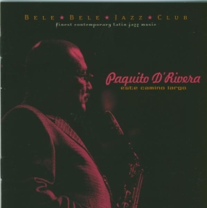 Paquito D'rivera - Este Camino Largo i gruppen CD / Jazz hos Bengans Skivbutik AB (3934155)