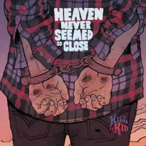 Kill It Kid - Heaven Never Seemed So Close i gruppen VINYL / Pop-Rock,Annet hos Bengans Skivbutik AB (3934423)