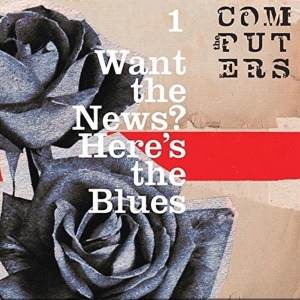 Computers - Want The News? Here's The Blues i gruppen VINYL / Pop-Rock,Annet hos Bengans Skivbutik AB (3934458)