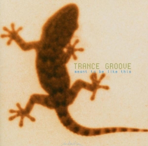 Trance Groove - Meant To Be Like This i gruppen CD / Pop-Rock,Annet hos Bengans Skivbutik AB (3934546)