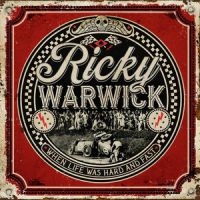 Ricky Warwick - When Life Was Hard & Fast i gruppen VI TIPSER / Julegavetips CD hos Bengans Skivbutik AB (3934621)