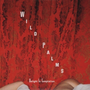 Wild Palms - Delight In Temptation i gruppen VINYL / Pop-Rock,Annet hos Bengans Skivbutik AB (3934652)