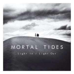 Mortal Tides - Light In/Light Out i gruppen CD / Pop-Rock,Annet hos Bengans Skivbutik AB (3934666)