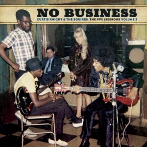 Knight Curtis & The Squires Feat. Jimi Hendrix - No Business: The Ppx Sessions Volume 2 i gruppen VI TIPSER / Record Store Day / RSD2013-2020 hos Bengans Skivbutik AB (3934828)