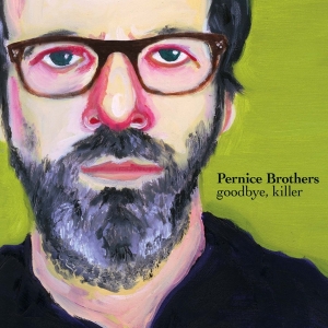 Pernice Brothers - Goodbye, Killer i gruppen CD / Pop-Rock,Annet hos Bengans Skivbutik AB (3934896)