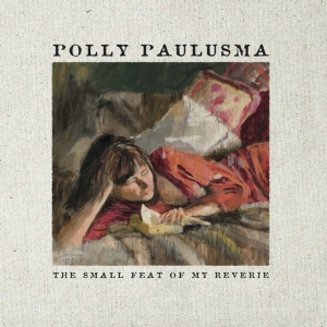 Paulusma Polly - Small Feat Of My Reverie i gruppen CD / Pop-Rock,Annet hos Bengans Skivbutik AB (3934914)