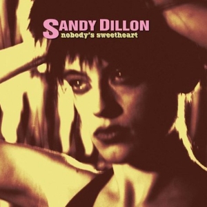 Sandy Dillon - Nobody's Sweetheart i gruppen CD / Pop-Rock,Annet hos Bengans Skivbutik AB (3934924)