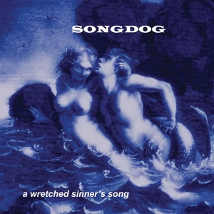 Songdog - A Wretched Sinner's Song i gruppen CD / Pop-Rock,Annet hos Bengans Skivbutik AB (3934959)