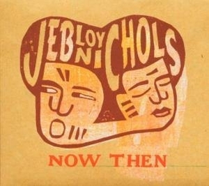 Jeb Loy Nichols - Now Then i gruppen CD / Pop-Rock,Annet hos Bengans Skivbutik AB (3935327)