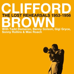 Clifford Brown - Lost Rehearsals 1953-56 i gruppen CD / Jazz hos Bengans Skivbutik AB (3935448)