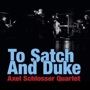 Axel Schlosser Quartet - To Satch And Duke i gruppen CD / Jazz hos Bengans Skivbutik AB (3935716)